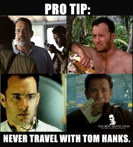 pro-tip_never-travel-with-tom-hanks.jpg